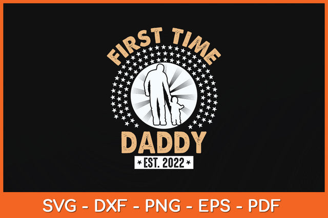 First Time Daddy New Dad Est 2022 Funny Fathers Day Svg Png Dxf Digital Cutting File SVG Helal 