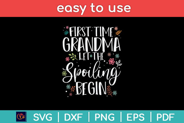 First Time Grandma let the Spoiling Begin Grandmother Svg Cutting File SVG Helal 