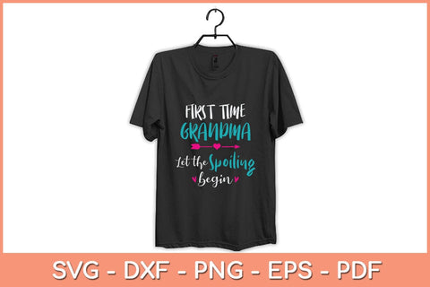First Time Grandma Let the Spoiling Begin Svg Cutting File SVG artprintfile 