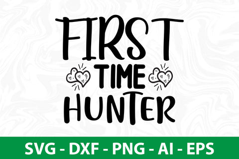 First Time Hunter svg SVG nirmal108roy 