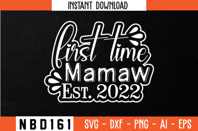 FIRST TIME MAMAW EST 2022 Svg Design SVG Nbd161 