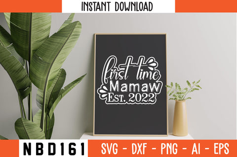 FIRST TIME MAMAW EST 2022 Svg Design SVG Nbd161 