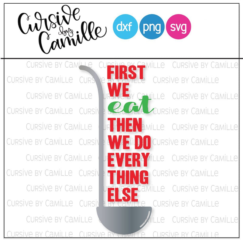 First We Eat Then We Do Everything Else Hand Lettered Cut File SVG Cursive by Camille 