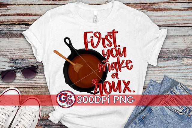 First, You Make a Roux PNG for Sublimation-Gumbo PNG Sublimation Greedy Stitches 