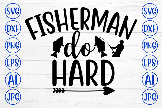 FISHERMAN DO HARD SVG Cut File SVG Syaman 