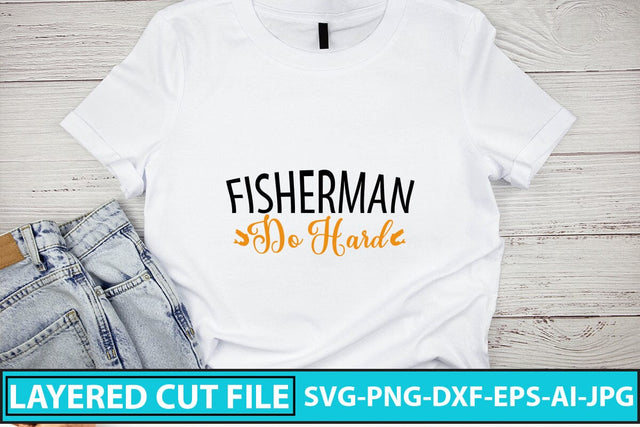 Fisherman Do Hard SVG Cut File SVG Syaman 