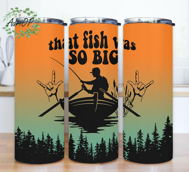 Fishing 20oz Skinny Tumbler, That Fish Was So Big Tumbler Png, Fisherman Tumbler Design, Hunting Fishing Design Png, Fishing Life Tumbler With Lid And Straw, Instant Download Sublimation AdriOP 