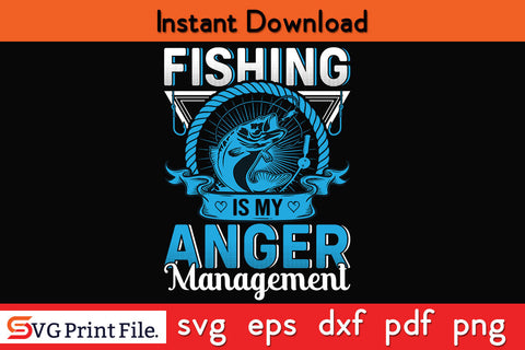 Fishing Anger Fishing SVG PNG CRAFTS File SVG SVG Print File 