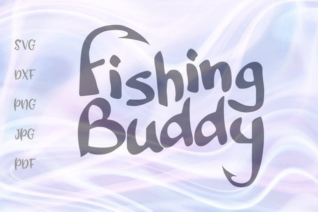 Fishing Buddy SVG, PNG, DXF, PDF, JPG SVG Digitals by Hanna 