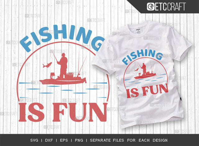 Fishing Is Fun SVG Cut File, Fishing Rod Svg, Happy Fishing Svg, Fishing Hook Svg, Fishing Svg, Lake Svg, Bass Fish Svg, Dad Fishing, Fishing Quote, ETC T00315 SVG ETC Craft 