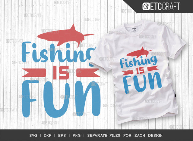Fishing Is Fun SVG Cut File, Fishing Rod Svg, Happy Fishing Svg, Fishing Hook Svg, Fishing Svg, Lake Svg, Bass Fish Svg, Dad Fishing, Fishing Quote, ETC T00315 SVG ETC Craft 