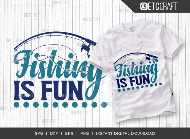 Fishing Is Fun SVG Cut File, Happy Fishing Svg, Fishing Quotes, Fishing Cutting File, TG 02804 SVG ETC Craft 