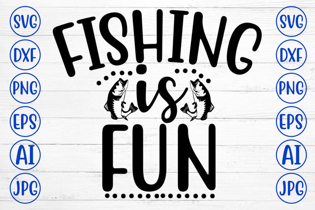 FISHING IS FUN SVG Cut File SVG Syaman 