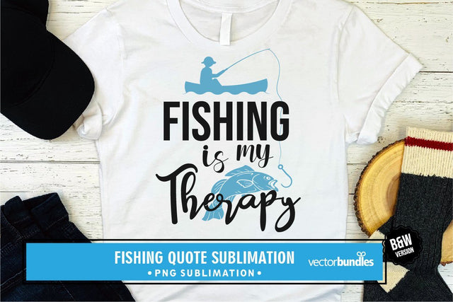 Fishing is my therapy sublimation Sublimation vectorbundles 