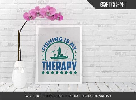 Fishing Is My Therapy SVG Cut File, Happy Fishing Svg, Fishing Quotes, Fishing Cutting File, TG 02799 SVG ETC Craft 