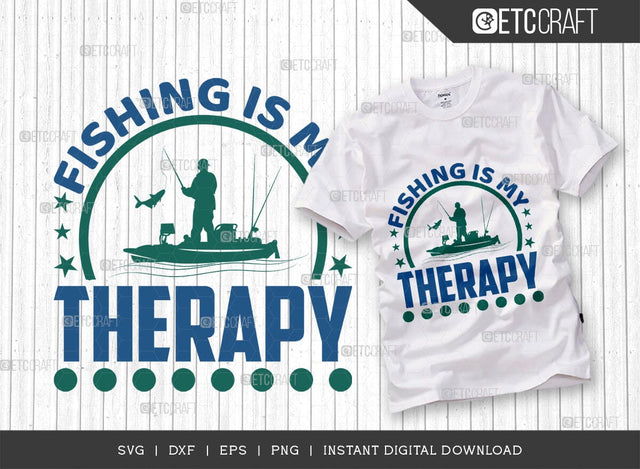 Fishing Is My Therapy SVG Cut File, Happy Fishing Svg, Fishing Quotes, Fishing Cutting File, TG 02799 SVG ETC Craft 