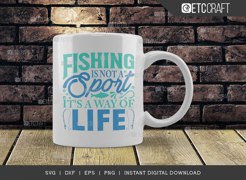 Fishing Is Not A Sport Its A Way Of Life SVG Cut File, Happy Fishing Svg, Fishing Quotes, Fishing Cutting File, TG 02794 SVG ETC Craft 