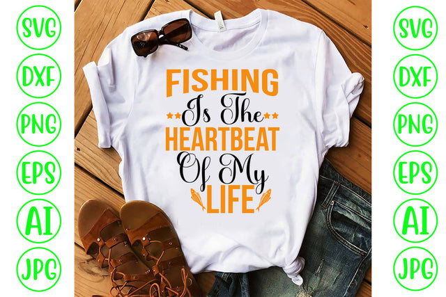 Fishing Is The Heartbeat Of My Life SVG Cut File SVG Syaman 