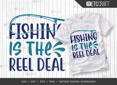 Fishing Is The Reel Deal SVG Cut File, Happy Fishing Svg, Fishing Quotes, Fishing Cutting File, TG 02801 SVG ETC Craft 