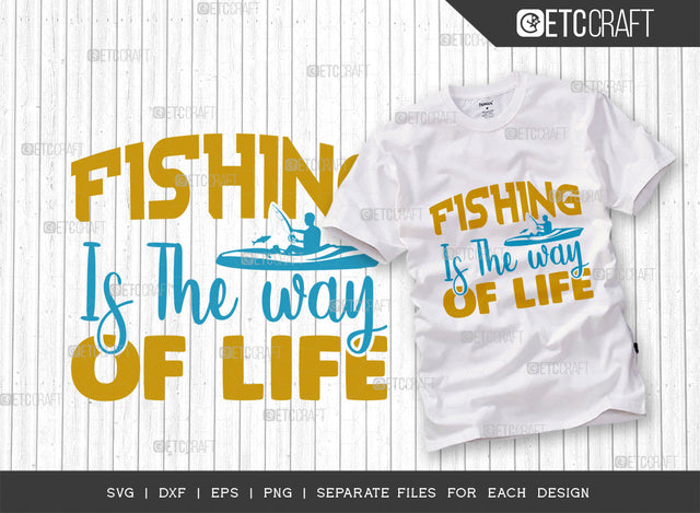 Fishing Is The Way Of Life SVG Cut File, Fishing Rod Svg, Happy Fishing Svg, Fishing Hook Svg, Fishing Svg, Lake Svg, Bass Fish Svg, Dad Fishing, Fishing Quote, ETC T00316 SVG ETC Craft 