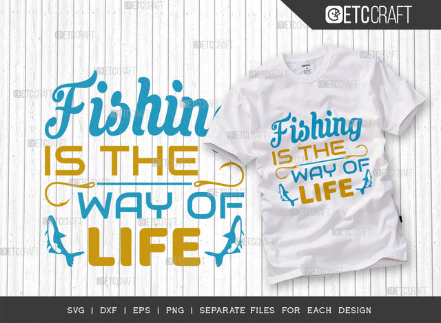 Fishing Is The Way Of Life SVG Cut File, Fishing Rod Svg, Happy Fishing Svg, Fishing Hook Svg, Fishing Svg, Lake Svg, Bass Fish Svg, Dad Fishing, Fishing Quote, ETC T00316 SVG ETC Craft 