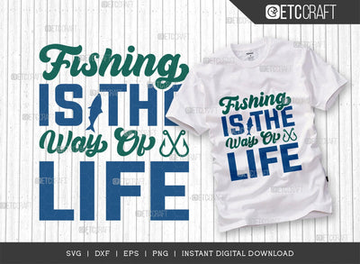Fishing Is The Way Of Life SVG Cut File, Happy Fishing Svg, Fishing Quotes, Fishing Cutting File, TG 02800 SVG ETC Craft 