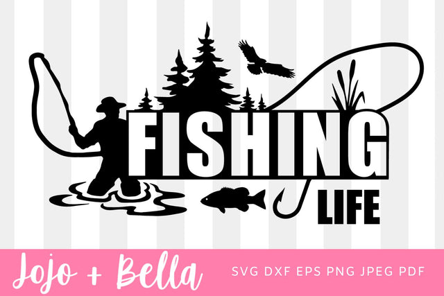 Fishing Life Svg, Fishing SVG, Fishing Shirt SVG, Fathers Day Svg, Fishing Appreciation, Dad, Cricut, Silhouette SVG Jojo&Bella 