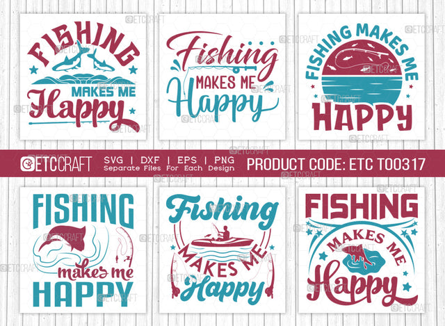 Fishing Makes Me Happy SVG Bundle, Fishing Rod Svg, Happy Fishing Svg, Fishing Hook Svg, Fishing Svg, Lake Svg, Bass Fish Svg, Dad Fishing, Fishing Quote, ETC T00317 SVG ETC Craft 