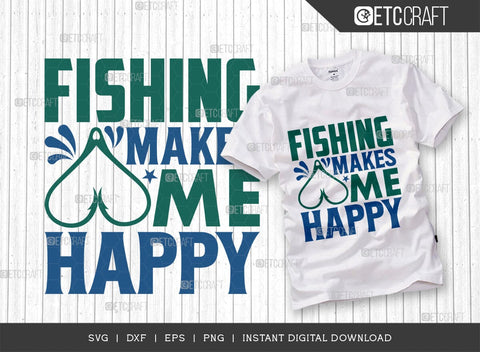 Fishing Makes Me Happy SVG Cut File, Happy Fishing Svg, Fishing Quotes, Fishing Cutting File, TG 02798 SVG ETC Craft 