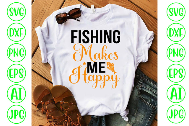 Fishing Makes Me Happy SVG Cut File SVG Syaman 