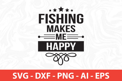 fishing makes me happy svg SVG nirmal108roy 