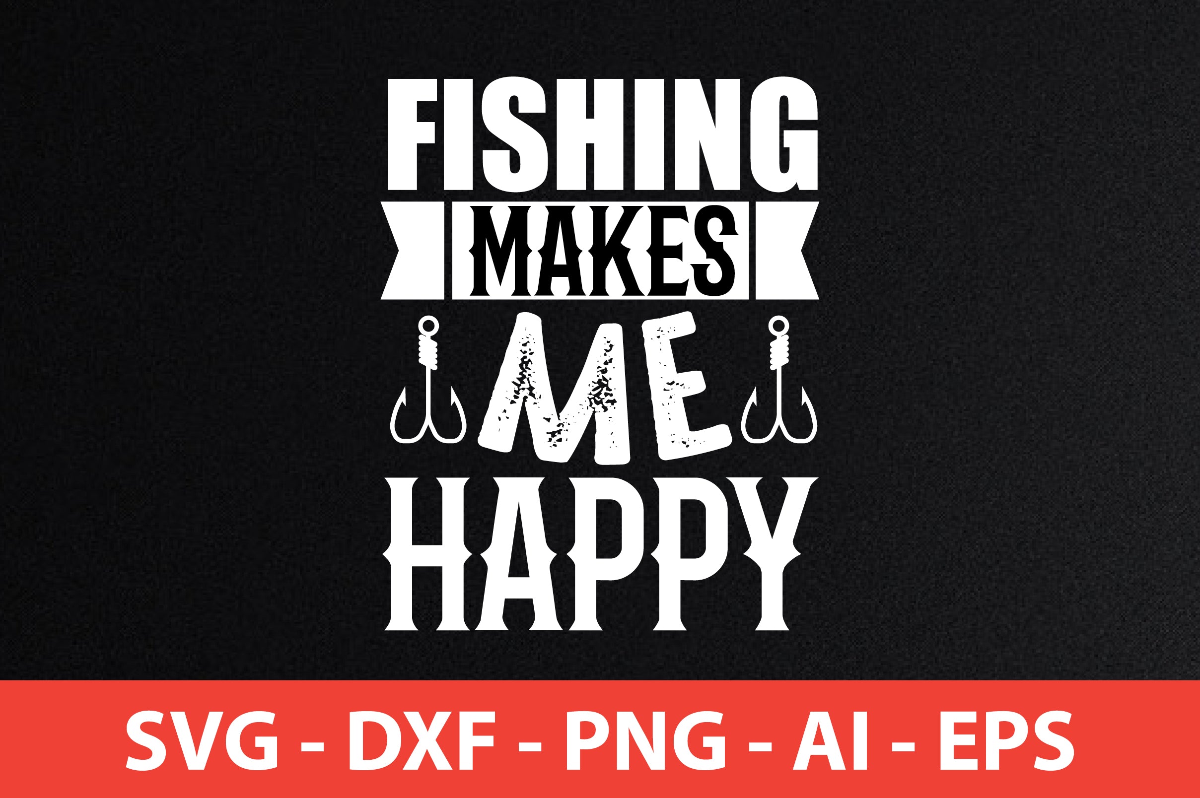 Fishing makes me happy SVG