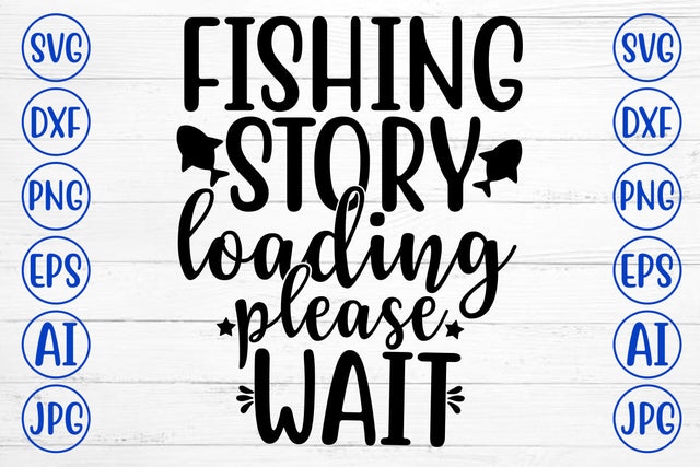 FISHING STORY LOADING PLEASE WAIT SVG Cut File SVG Syaman 