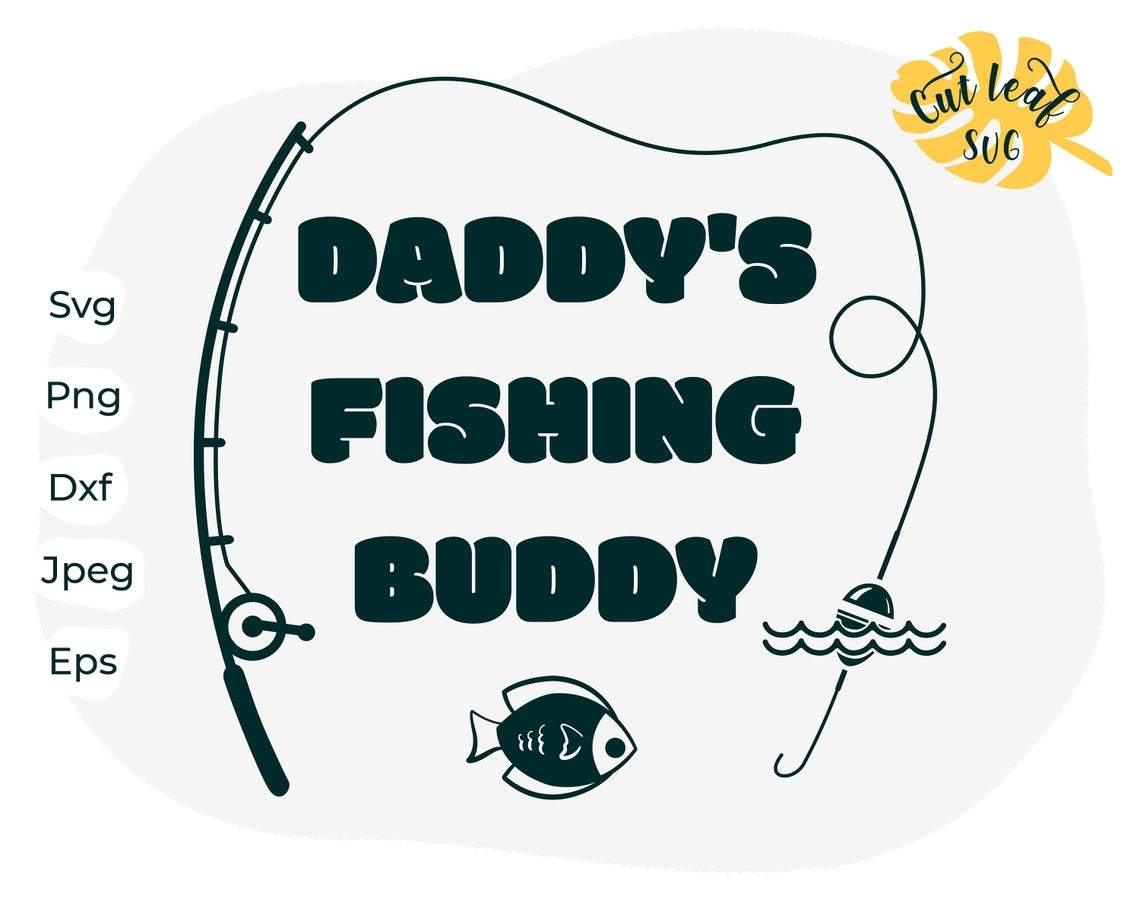 Daddy's Fishing Buddy Svg, Png Design Cricut Printable Cutting