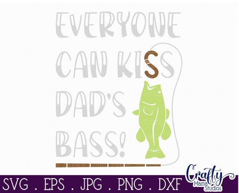Fishing Svg - Kiss Dad's Bass Cut File SVG Crafty Mama Studios 