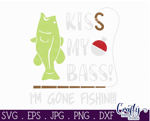 Fishing Svg - Kiss My Bass Gone Fishing SVG Crafty Mama Studios 