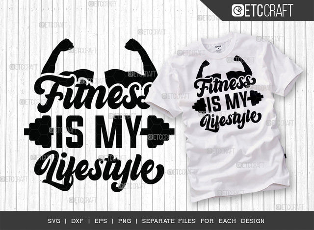 Fitness Is My Lifestyle SVG Cut File, Weights Svg, Gym Svg, Fitness Svg, Workout Svg, Bodybuilding Svg, Gym Quotes, ETC T00171 SVG ETC Craft 