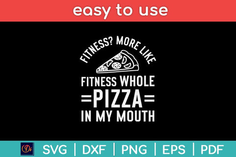 Fitness More Like Fitness Whole Pizza In My Mouth Svg Design SVG artprintfile 