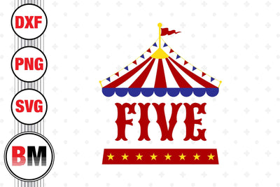 Five Birthday Circus SVG, PNG, DXF Files SVG BMDesign 