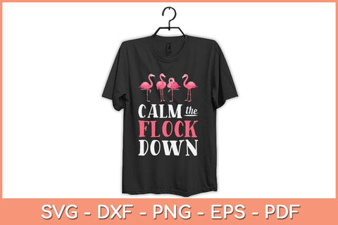 Flamingo Calm The Flock Down Funny Svg Cutting File SVG Helal 