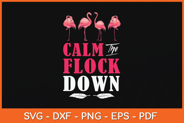 Flamingo Calm The Flock Down Funny Svg Design SVG artprintfile 