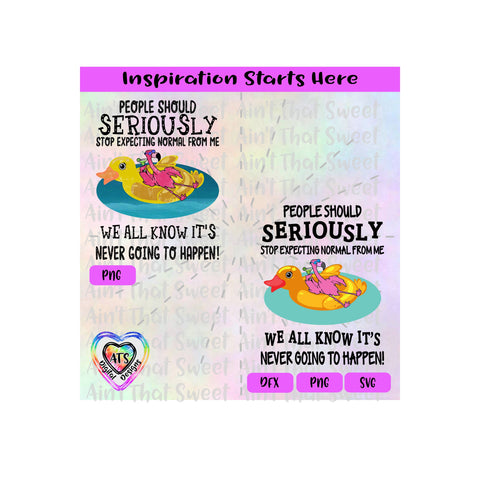 Flamingo Sipping Margarita-Duck Float-People Seriously Stop Expecting Normal From Me-Transparent PNG SVG DXF - Silhouette, Cricut, ScanNCut SVG Aint That Sweet 