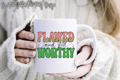 Flawed And Still Worthy Sublimation Creativeart88 
