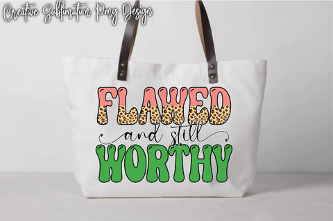 Flawed And Still Worthy Sublimation Creativeart88 