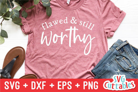 Flawed And Still Worthy svg - Faith svg - Quote - svg - dxf - eps - png - Christian - Inspirational - Silhouette - Cricut - Digital Cut File SVG Svg Cuttables 