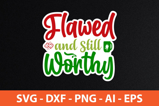 Flawed and Still Worthy svg SVG nirmal108roy 