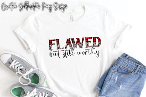 Flawed But Still Worthy Sublimation Creativeart88 