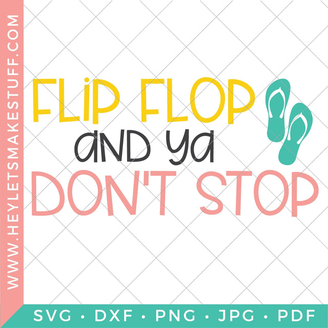 Flip Flop and Ya Don't Stop SVG SVG Hey Let's Make Stuff 