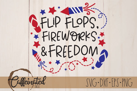 Flip Flops, Fireworks and Freedom SVG SVG Caffeinated SVGs 