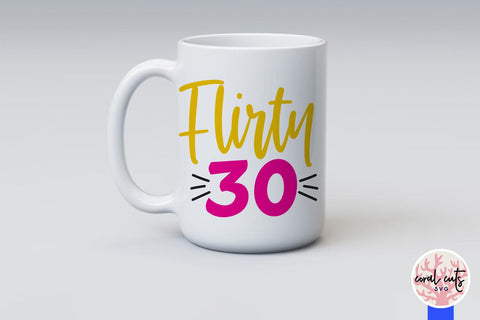 Flirty 30 - Birthday SVG EPS DXF PNG Cutting File SVG CoralCutsSVG 